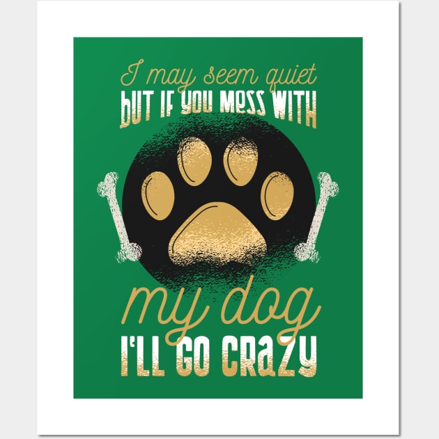 Mess With My Dog Graphic Tee Wall Art by vexeltees